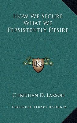 How We Secure What We Persistently Desire 1168634342 Book Cover