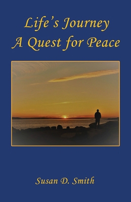 Life's Journey, A Quest for Peace 160862871X Book Cover
