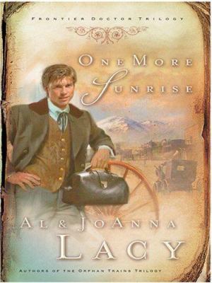 One More Sunrise (Frontier Doctor Trilogy #1) [Large Print] 0786282509 Book Cover