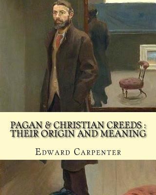 Pagan & Christian creeds: their origin and mean... 1720681171 Book Cover