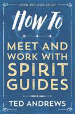 How to Meet and Work with Spirit Guides 0738708127 Book Cover