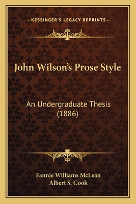 John Wilson's Prose Style: An Undergraduate The... 1164831372 Book Cover
