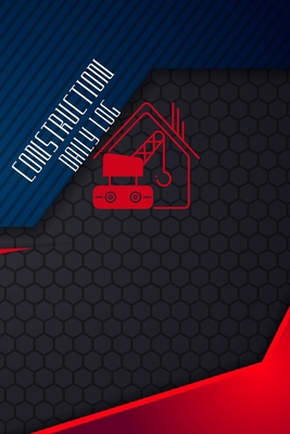 Construction Daily Log: Construction, Maintenan... 1803831634 Book Cover