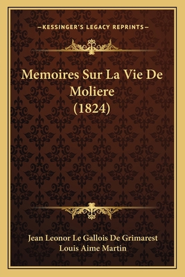 Memoires Sur La Vie De Moliere (1824) [French] 1167548914 Book Cover
