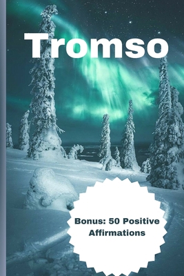 Tromso: Experience the best things to do during... B0CQHK87LF Book Cover