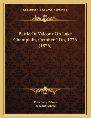 Battle Of Valcour On Lake Champlain, October 11... 116458491X Book Cover