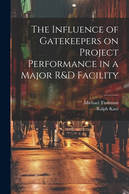 The Influence of Gatekeepers on Project Perform... 102149965X Book Cover