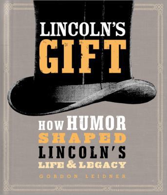 Lincoln's Gift: How Humor Shaped Lincoln's Life... 149260965X Book Cover