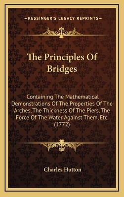 The Principles Of Bridges: Containing The Mathe... 1165616505 Book Cover