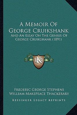 A Memoir Of George Cruikshank: And An Essay On ... 1164538632 Book Cover