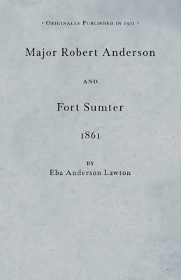 Major Robert Anderson at Fort Sumter 1429091215 Book Cover