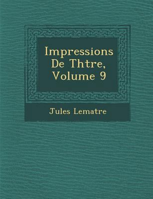 Impressions de Th Tre, Volume 9 [French] 1249986001 Book Cover