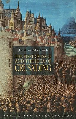 The First Crusade and the Idea of Crusading 0812220765 Book Cover
