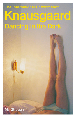 Dancing in the Dark: My Struggle, Book 4 (Knaus... 0099581523 Book Cover