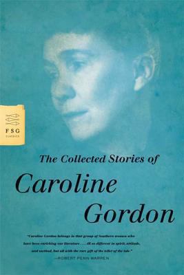 The Collected Stories of Caroline Gordon 0374531633 Book Cover