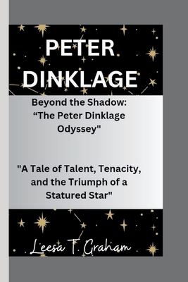 Peter Dinklage: Beyond the Shadow: "The Peter D... B0CTZV6JGY Book Cover