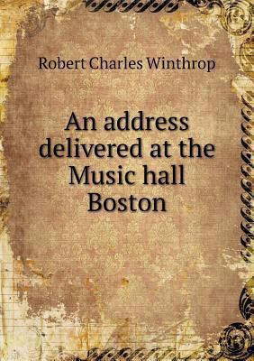 An address delivered at the Music hall Boston 5518613067 Book Cover