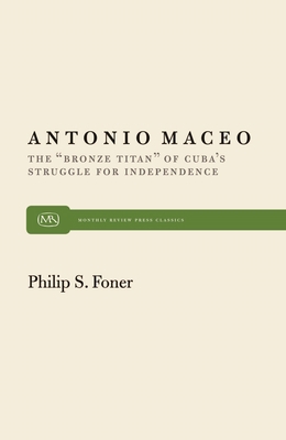 Antonio Maceo: The "Bronze Titan" of Cuba's Str... 0853454809 Book Cover