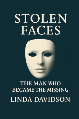 Stolen Faces: The Man Who Became the Missing B0FR329PRQ Book Cover