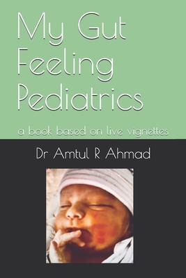 My Gut Feeling Pediatrics: a book based on live... 1089360126 Book Cover