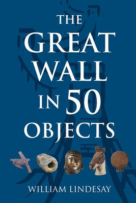 The Great Wall in 50 Objects 9888769030 Book Cover