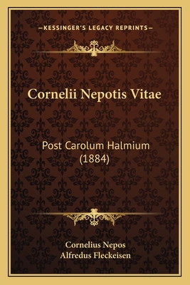 Cornelii Nepotis Vitae: Post Carolum Halmium (1... 1165415720 Book Cover