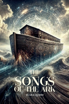 The Songs of the Ark B0DQQX7QYF Book Cover