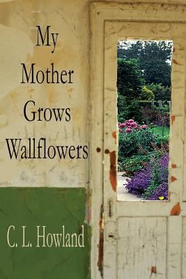 My Mother Grows Wallflowers 1945990201 Book Cover