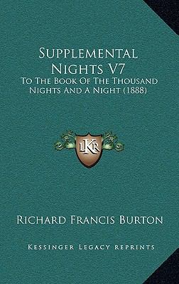 Supplemental Nights V7: To The Book Of The Thou... 1168264189 Book Cover