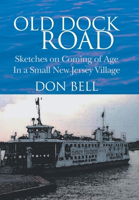 Old Dock Road: Sketches on Coming of Age In a S... 1425789323 Book Cover