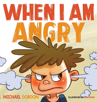 When I Am Angry: Kids Books about Anger, ages 3... 1734467401 Book Cover