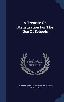 A Treatise On Mensuration For The Use Of Schools 1340047144 Book Cover