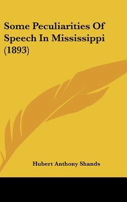 Some Peculiarities of Speech in Mississippi (1893) 1162200596 Book Cover