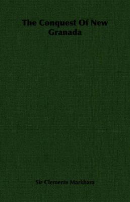 The Conquest of New Granada 1406715018 Book Cover