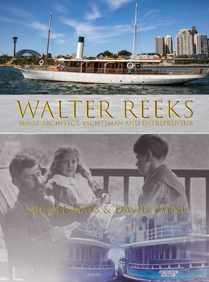 Walter Reeks: Naval Architect, Yachtsman and En... 0645708623 Book Cover