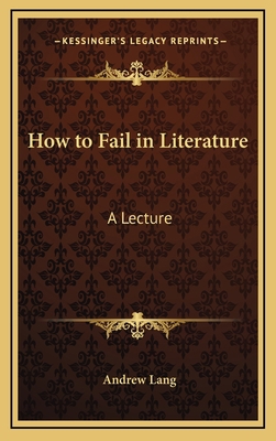 How to Fail in Literature: A Lecture 1169046193 Book Cover