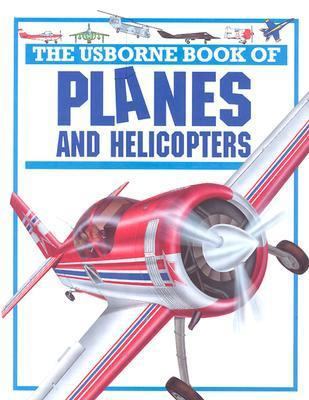 The Usborne Book of Planes and Helicopters 0746016581 Book Cover
