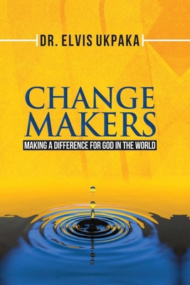 Change Makers: Making A Difference For God In T... B0C87JSQ35 Book Cover