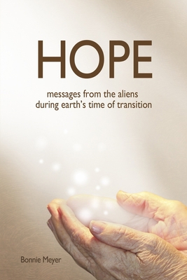 Hope: Messages from the Aliens During Earth's T... 0578391341 Book Cover