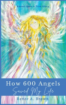 How 600 Angels Saved My Life: Just Believe [Large Print] B0CQHZNN75 Book Cover