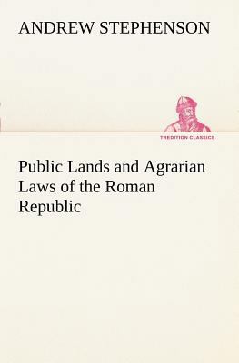 Public Lands and Agrarian Laws of the Roman Rep... 3849187519 Book Cover