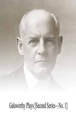 Galsworthy Plays [Second Series?No. 1] 1492307823 Book Cover