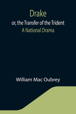Drake; or, the Transfer of the Trident: A Natio... 9355343418 Book Cover