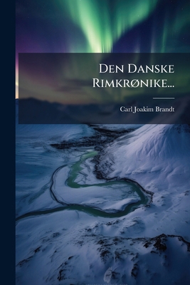 Den Danske Rimkrønike... [Danish] 1279280670 Book Cover