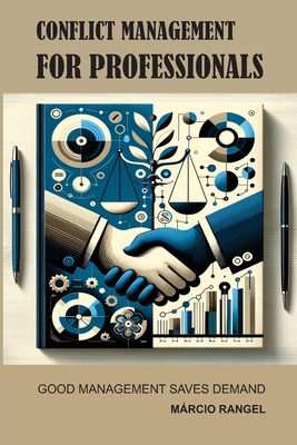 Conflict Management For Professionals B0DNXWQ765 Book Cover