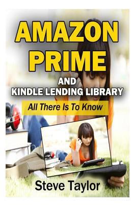 Amazon Prime and Kindle Lending Library: All Th... 1491262176 Book Cover