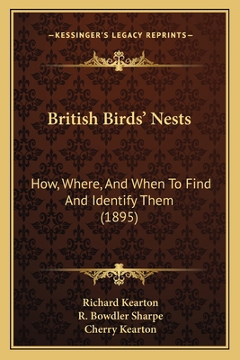 British Birds' Nests: How, Where, And When To F... 1166479617 Book Cover