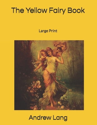 The Yellow Fairy Book: Large Print 1693128853 Book Cover