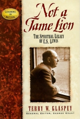 Not a Tame Lion: The Spiritual Legacy of C. S. ... 1888952210 Book Cover