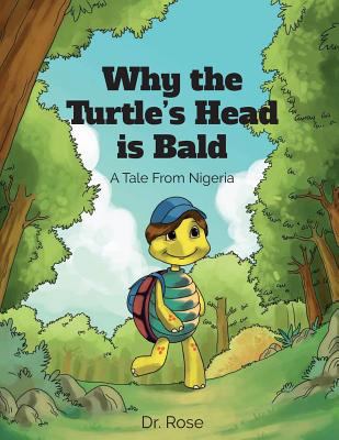 Why the Turtle's Head is Bald: A Tale From Nigeria 1947247484 Book Cover